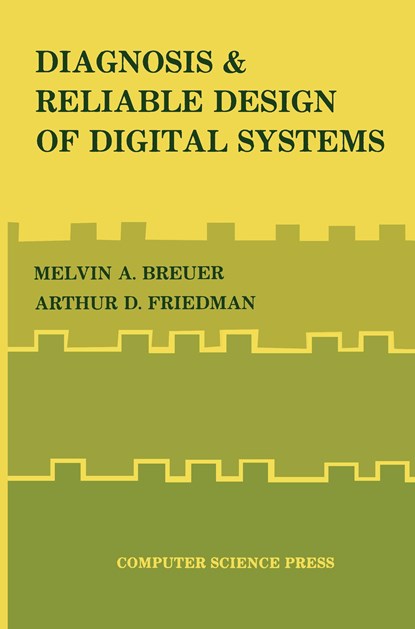 Diagnosis & Reliable Design of Digital Systems, Arthur D. Friedman ;  Melvin A. Breuer - Paperback - 9783642954269