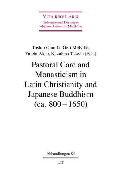 Pastoral Care and Monasticism in Latin Christianity and Japanese Buddhism (Ca. 800-1650), Toshio Ohnuki ; Gert Melville ; Yuichi Akae - Paperback - 9783643154972
