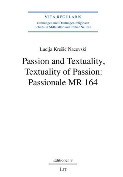 Passion and Textuality, Textuality of Passion: Passionale MR 164, Lucija Kresic Nacevski - Paperback - 9783643156686