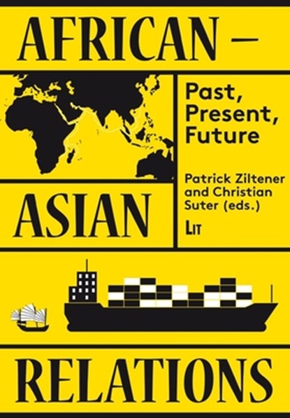 African-Asian Relations: Past, Present, Future, Patrick Ziltener ; Christian Suter - Paperback - 9783643803320