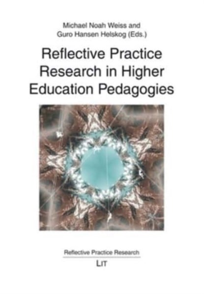 Reflective Practice Research in Higher Education Pedagogies, WEISS,  Michael Noah ; Helskog, Guro Hansen - Paperback - 9783643912299
