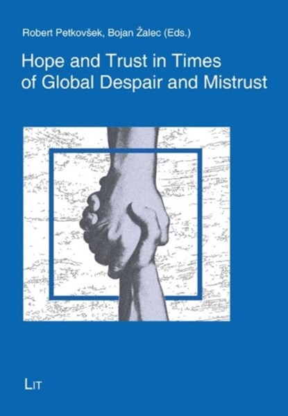Hope and Trust in Times of Global Despair and Mistrust, Robert Petkovsek ; Prof Dr Bojan Zalec - Paperback - 9783643915061