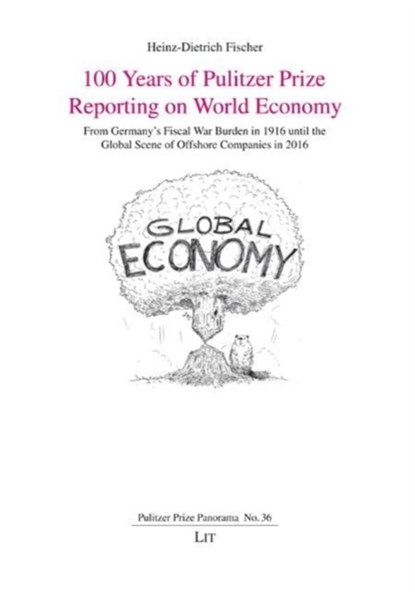 100 Years of Pulitzer Prize Reporting on World Economy, Heinz-Dietrich Fischer - Paperback - 9783643916235