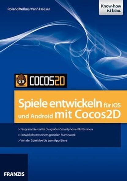 Spiele entwickeln für iOS und Android mit Cocos2D, Roland Willms ; Yann Heeser - Ebook - 9783645221139