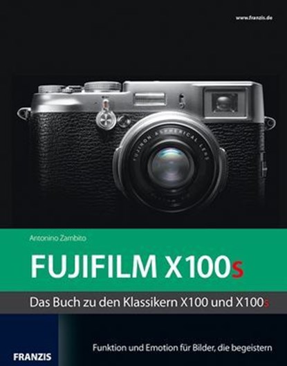 Kamerabuch Fujifilm X100s, Antonino Zambito - Ebook - 9783645221382
