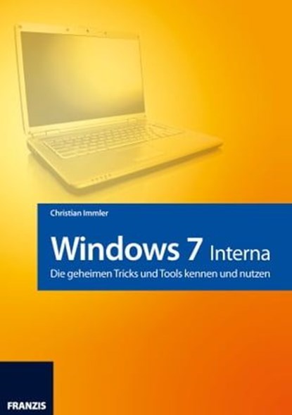 Windows 7 - Interna, Christian Immler - Ebook - 9783645221610