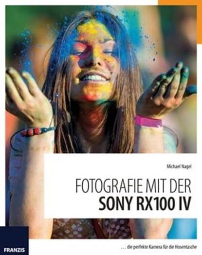 Fotografie mit der Sony RX100 IV, Michael Nagel - Ebook - 9783645223423
