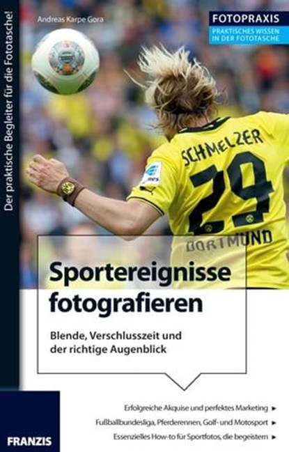 Foto Praxis Sportereignisse fotografieren, Andreas Karpe-Gora - Ebook - 9783645223515