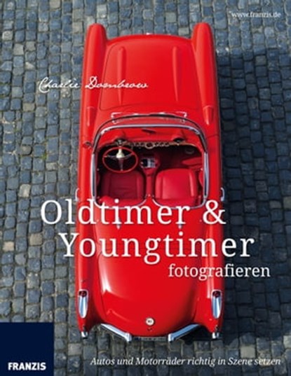 Oldtimer & Youngtimer fotografieren, Charlie Dombrow - Ebook - 9783645223546