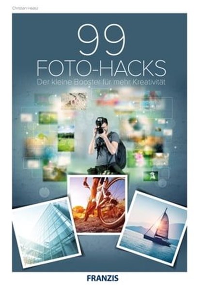 99 Foto-Hacks, Christian Haasz - Ebook - 9783645224352