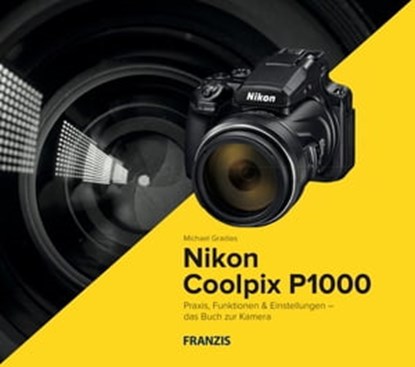 Kamerabuch Nikon Coolpix P1000, Michael Gradias - Ebook - 9783645224703
