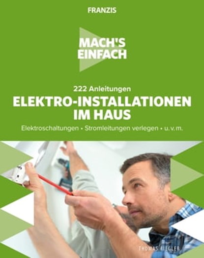 Mach's einfach: Elektro-Installationen im Haus, Thomas Riegler - Ebook - 9783645224840