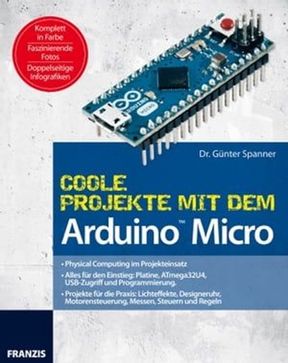 Coole Projekte mit dem Arduino™ Micro, Dr. Günter Spanner - Ebook - 9783645270526