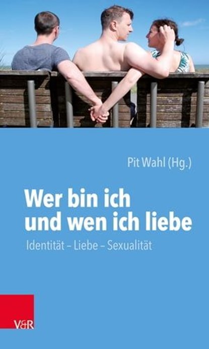 Wer bin ich und wen ich liebe, Brigitte Eibl ; Fabian Escher ; Manfred Gehringer ; Günter Heisterkamp ; Andrea Heyder ; Vera Kalusche ; Regine Kroschel ; Roland Lambrecht ; Stefan Lehmann ; Hanna Marx ; Ulla M. Nitsch ; Hildegard Mergel-Hölz ; Hermann Stöcker ; Pit Wahl - Ebook - 9783647901053