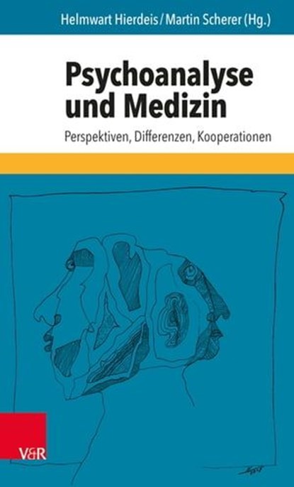 Psychoanalyse und Medizin, Ute Auhagen-Stephanos ; Anna Buchheim ; Eckhard Frick ; Paul L. Janssen ; Andreas Hamburger ; Barbara Kadi ; Ulrich Lamparter ; Gerhard Schüßler ; Wolfgang Söllner ; Martin Teising ; Martin Scherer ; Georg Schönbächler ; Fritz Stiefel ; Volker Fröhlich ;  - Ebook - 9783647901077