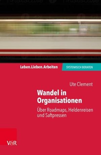 Wandel in Organisationen, Ute Clement ; Jochen Schweitzer ; Arist von Schlippe - Ebook - 9783647901237