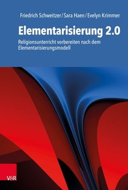 Elementarisierung 2.0, Friedrich Schweitzer ; Sara Haen ; Evelyn Krimmer - Ebook - 9783647901398