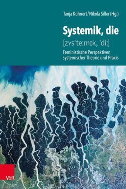 Systemik, die, Tanja Kuhnert ; Nikola Siller ; Harlene Anderson ; Asiye Balikci-Schmidt ; Anna von Blomberg ; Ulrike Borst ; Andrea Caby ; Marie-Luise Conen ; Sannik Ben Dehler ; Mirjam Faust ; Kat Feyrer ; Claudia Fröhlich ; Anne Gemeinhardt ; Marlen Gnerlich ; Corneli - Ebook - 9783647992846