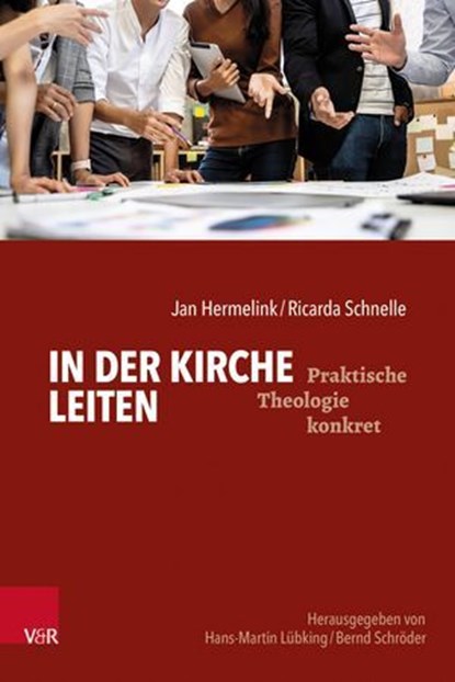 In der Kirche leiten, Jan Hermelink ; Ricarda Schnelle ; Hans-Martin Lübking ; Bernd Schröder - Ebook - 9783647993201