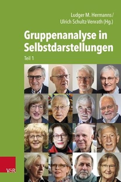 Gruppenanalyse in Selbstdarstellungen, Rudolf Balmer ; Michael Geyer ; Michael Hayne ; Kurt Höhfeld ; Dietlind Köhncke ; Wulf-Volker Lindner ; Hans-Joachim Maaz ; Wilhelm Meyer ; Irene Misselwitz ; Elisabeth Rohr ; Gerhard Rudnitzki ; Dieter Sandner ; Wolfgang Schmidbauer ; Christoph Seidler ; - Ebook - 9783647993324