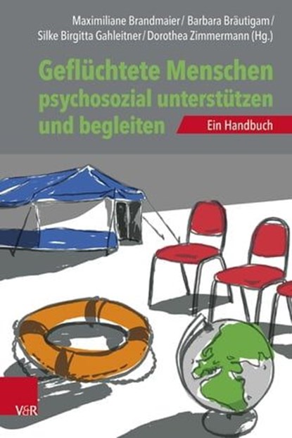 Geflüchtete Menschen psychosozial unterstützen und begleiten, Markus Stingl ; Matthias Müller ; Elvira Hadzic ; Eben Louw ; Oliver Göbel ; Regina Saile ; Ulrike Schneck ; Natalia Tilton ; Laura Hertner ; Marie Ortmann ; Astrid Utler ; Stefan Schmid ; Conny Martina Bredereck ; Mohammed Jouni ; Sladjana Kosijer-Kappen - Ebook - 9783647993478
