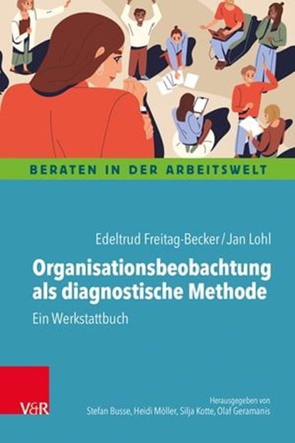 Organisationsbeobachtung als diagnostische Methode, Edeltrud Freitag-Becker ; Jan Lohl - Ebook - 9783647994031