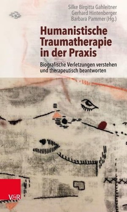 Humanistische Traumatherapie in der Praxis, Jürgen Kriz ; Marilena de Andrade ; Renate Bukovski ; Cornelia Cubasch-König ; Silke Birgitta Gahleitner ; Gerhard Hintenberger ; Herta Hoffmann-Widhalm ; Liselotte Nausner ; Barbara Pammer ; Hildegard Pruckner ; Lena Staudigl ; Liselotte Tutsch ; Anna Wi - Ebook - 9783647994055