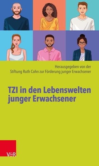 TZI in den Lebenswelten junger Erwachsener, Christoph Huber ; Carolin Bücking ; Esther Freitag ; Georg Stucke ; Jan-Hendrik Herbst ; Johannes Hochholzer ; Jonathan Terfurth ; Judith Wüllhorst ; Bernhard Lemaire ; Anna Roth ; Emilia Rudolf ; Thomas E. Spinrath ; Manuel Halseband ; Miriam Cheema - Ebook - 9783647994239