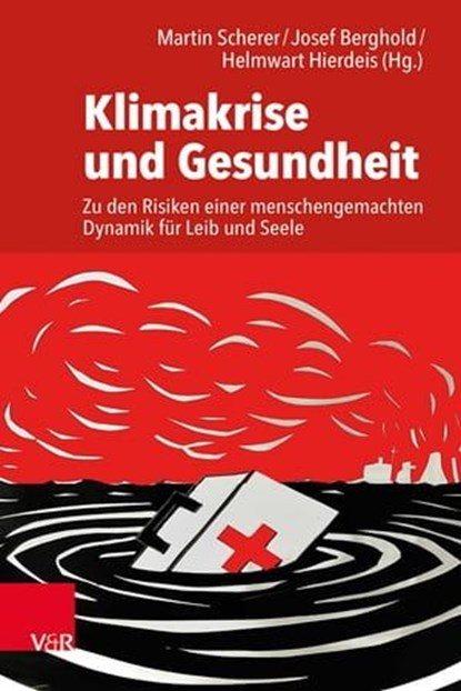 Klimakrise und Gesundheit, Martin Herrmann ; Dagmar Petermann ; Delaram Habibi-Kohlen ; Elke Hertig ; Irena Kaspar-Ott ; Alina Herrmann ; Michael Schonnebeck ; Fabian Chmielewski ; Christoph Nikendei ; Hans-Geert Metzger ; Volker Harbeck ; Felix Peter - Ebook - 9783647994567