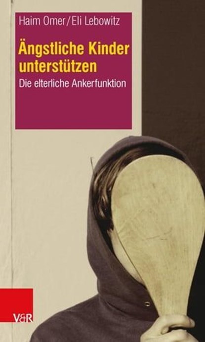 Ängstliche Kinder unterstützen, Haim Omer ; Eli Lebowitz - Ebook - 9783647995359
