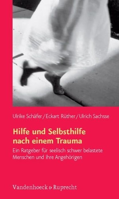 Hilfe und Selbsthilfe nach einem Trauma, Ulrike Schäfer ; Eckart Rüther ; Ulrich Sachsse - Ebook - 9783647995632
