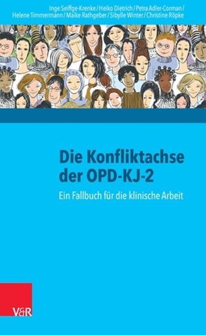 Die Konfliktachse der OPD-KJ-2, Inge Seiffge-Krenke ; Heiko Dietrich ; Petra Adler-Corman ; Helene Timmermann ; Maike Heinz-Rathgeber ; Christine Röpke ; Sibylle Winter - Ebook - 9783647996400