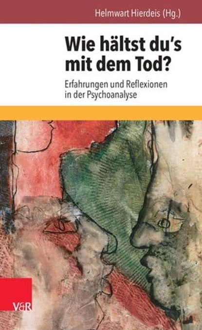 Wie hältst du's mit dem Tod?, Brigitte Boothe ; Günther Bittner ; Tilmann Moser ; Angelika Staehle ; Wolfgang Wiedemann ; Bernd Nitzschke ; Edith Seifert ; Arne Burchartz ; Hans-Werner Saloga - Ebook - 9783647996493