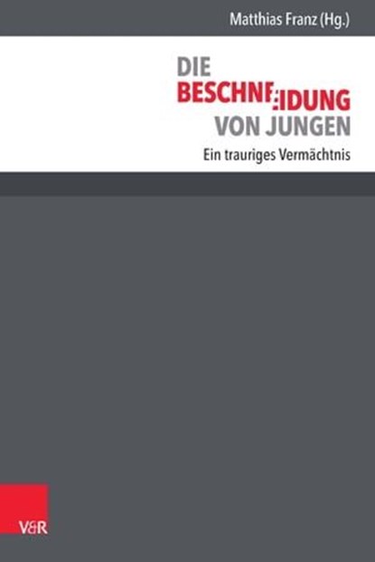 Die Beschneidung von Jungen, Volker von Loewenich ; Maximilian Stehr ; Jérôme Segal ; Irmingard Schewe-Gerigk ; Jörg Scheinfeld ; Mattias Schäfer ; Marlene Rupprecht ; Holm Putzke ; Christoph Kupferschmid ; Rolf Dietrich ; Andreas Gotzmann ; Friedrich Moll ; Josef Tutsch ; Adriaan de - Ebook - 9783647996806