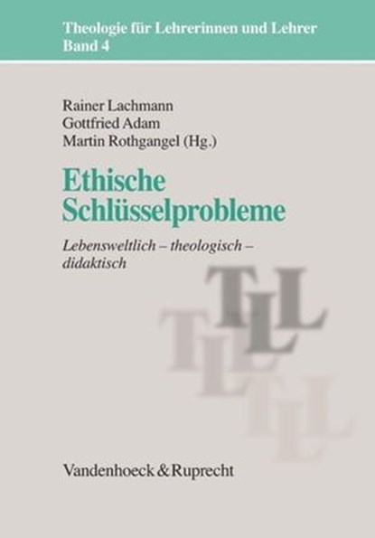 Ethische Schlüsselprobleme, Reinhold Mokrosch ; Heinrich Bedford-Strohm ; Annebelle Pithan ; Bernd Schröder ; Martin Bröking-Bartfeldt ; Friedrich Johannsen ; Wolfram Weiße ; Raimund Hoenen ; Christian Grethlein ; Ulrich Schwab ; Reinhard Wunderlich ; Reiner Anselm ; Manfred L. Pirn - Ebook - 9783647996875