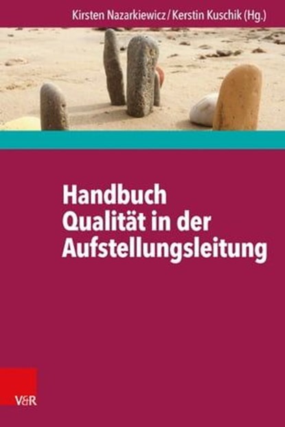 Handbuch Qualität in der Aufstellungsleitung, Hans-Dieter Dicke ; Axel Doderer ; Diana Drexler ; Christiane Grabow ; Rebecca Hilzinger ; Klaus P. Horn ; Barbara Innecken ; Olaf Jacobsen ; Birgit Theresa Koch ; Alfred Köth ; Malte Nelles ; Olivier Netter ; Frank Oberzaucher ; Franz Ruppert ; Christian - Ebook - 9783647997162