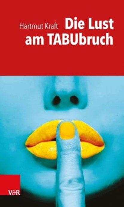 Die Lust am Tabubruch, Hartmut Kraft - Ebook - 9783647997339