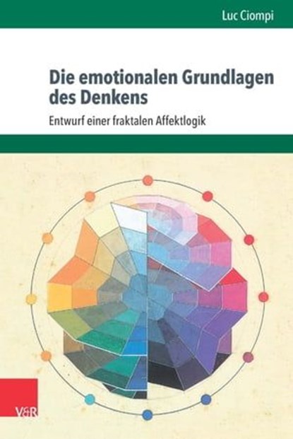 Die emotionalen Grundlagen des Denkens, Luc Ciompi - Ebook - 9783647998039