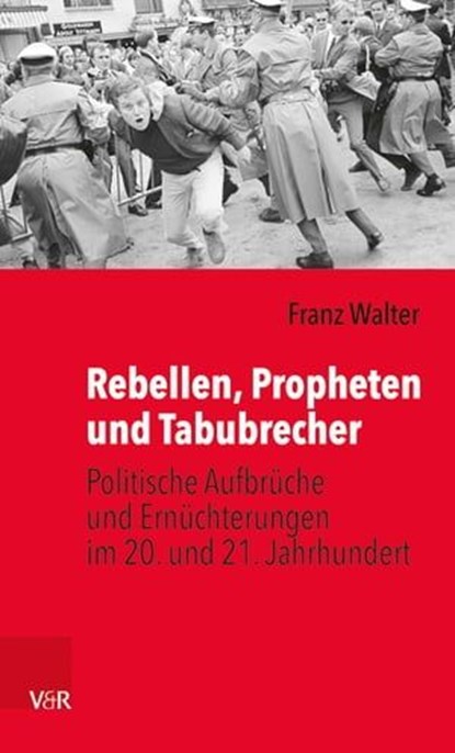 Rebellen, Propheten und Tabubrecher, Franz Walter - Ebook - 9783647998367