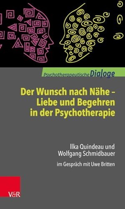 Der Wunsch nach Nähe – Liebe und Begehren in der Psychotherapie, Ilka Quindeau ; Wolfgang Schmidbauer ; Uwe Britten - Ebook - 9783647998589
