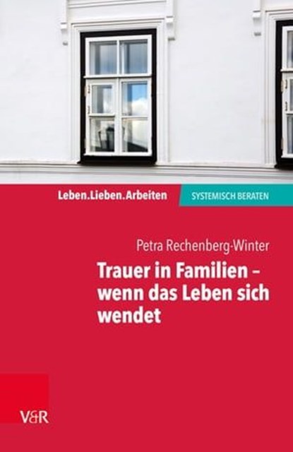Trauer in Familien – wenn das Leben sich wendet, Petra Rechenberg-Winter - Ebook - 9783647998695