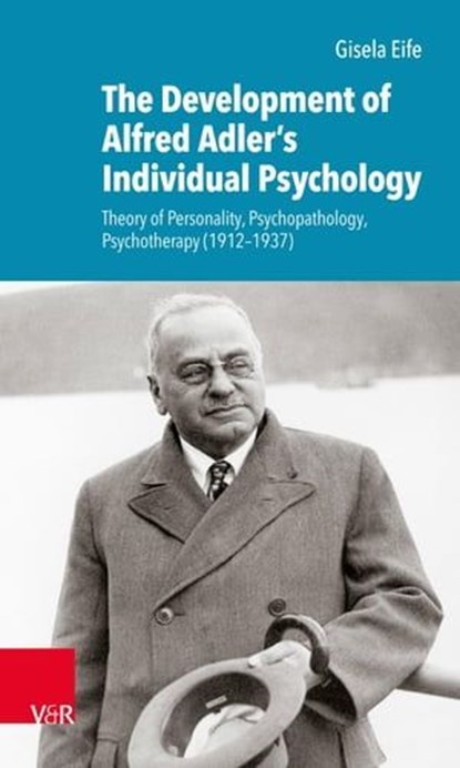 The Development of Alfred Adler's Individual Psychology, Gisela Eife - Ebook - 9783647998916