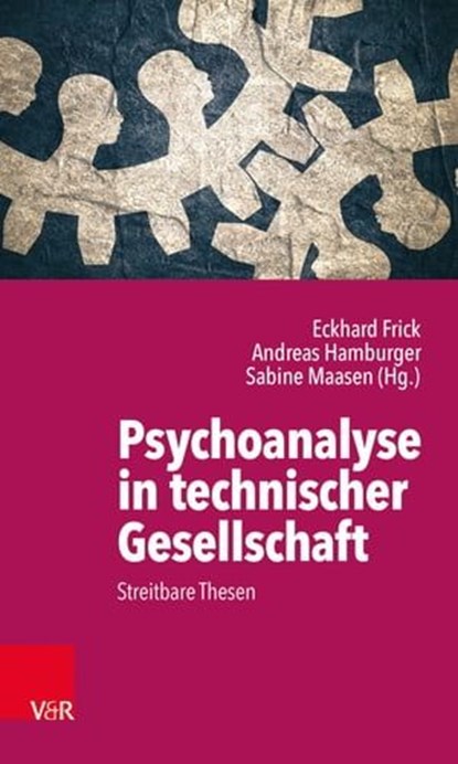 Psychoanalyse in technischer Gesellschaft, Wolfgang Mertens ; Anna Buchheim ; Peter Henningsen ; Christian Roesler ; Christina Schachtner ; Christian Sorg ; Mike Holohan ; Pascal Berberat ; Daniel Teufel ; Michael Penkler ; Joram Ronel - Ebook - 9783647999050