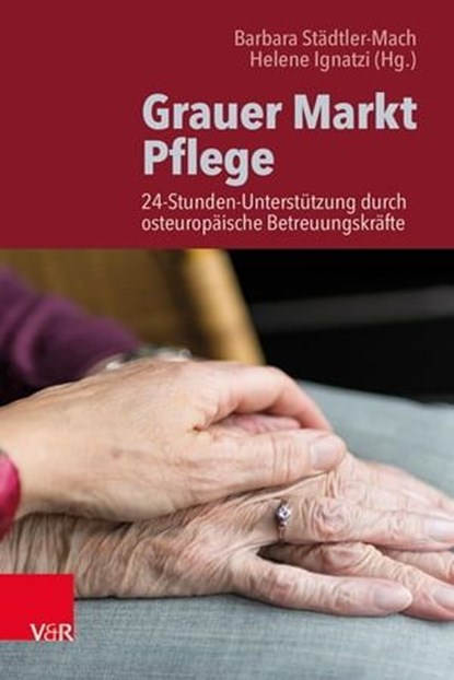 Grauer Markt Pflege, Christine Haberstumpf-Münchow ; Barbara Städtler-Mach ; Jasmin Kiekert ; Nausikaa Schirilla ; Irena Schreyer ; Damian Ostermann ; Helene Ignatzi ; Arne Petermann ; Jonas Hagedorn ; Fritz Schmid ; Giorgio Jolly ; Katharina Schrader - Ebook - 9783647999081