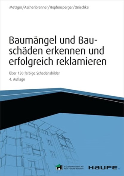 Baumängel und Bauschäden erkennen und erfolgreich reklamieren - inkl. Arbeitshilfen online, Bernhard Metzger ; Helmut Aschenbrenner ; Georg Hopfensperger ; Stefan Onischke - Ebook - 9783648055243