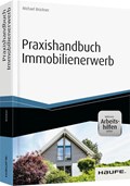 Praxishandbuch Immobilienerwerb - inkl. Arbeitshilfen online | Michael Brückner | 