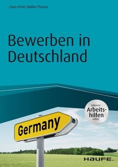 Bewerben in Deutschland - inkl. Arbeitshilfen online, Claus Peter Müller-Thurau - Ebook - 9783648086490