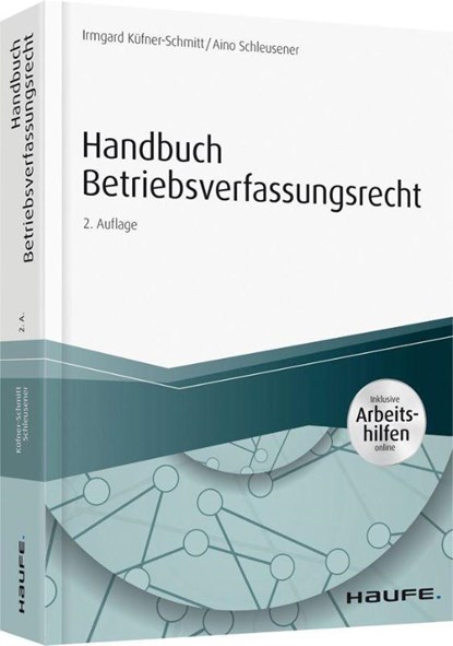 Handbuch Betriebsverfassungsrecht - mit Arbeitshilfen online, Irmgard Küfner-Schmitt ; Aino Schleusener - Gebonden - 9783648100196