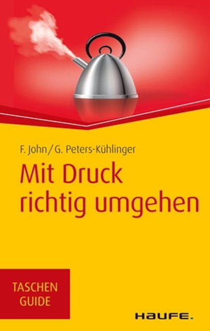 Mit Druck richtig umgehen, Friedel John ; Gabriele Peters-Kühlinger - Ebook - 9783648114704