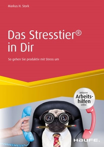 Das Stresstier® in Dir, Markus H. Stork - Ebook - 9783648136256